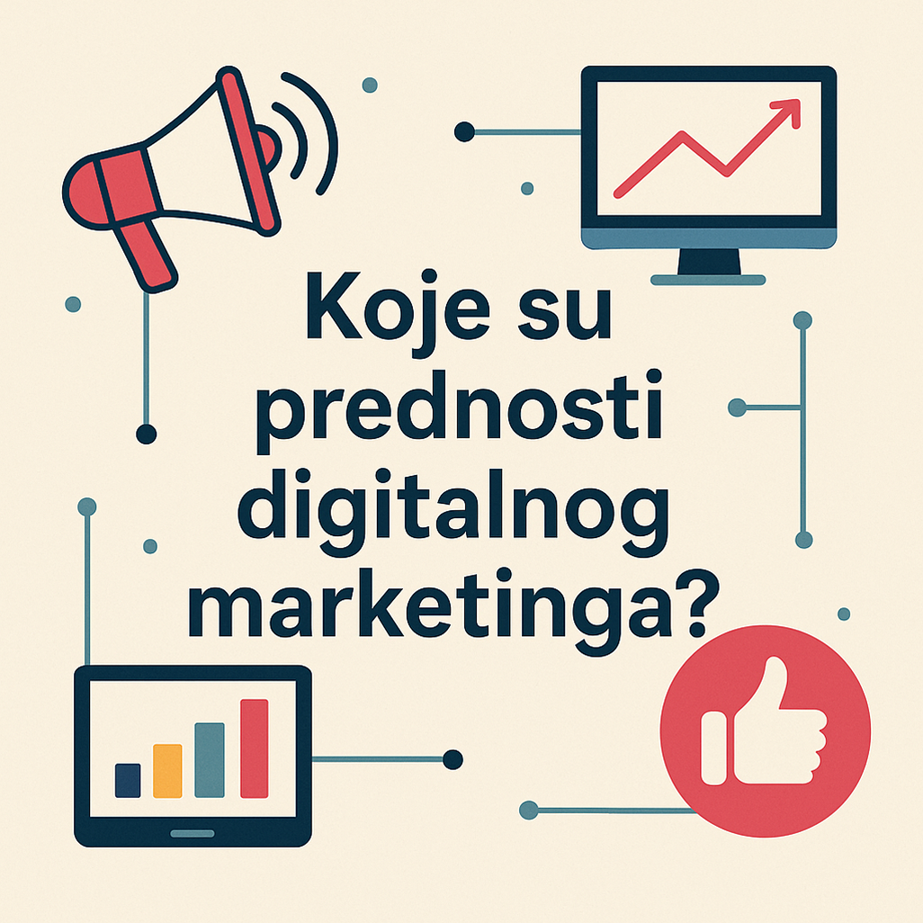 Koje su prednosti digitalnog marketinga?